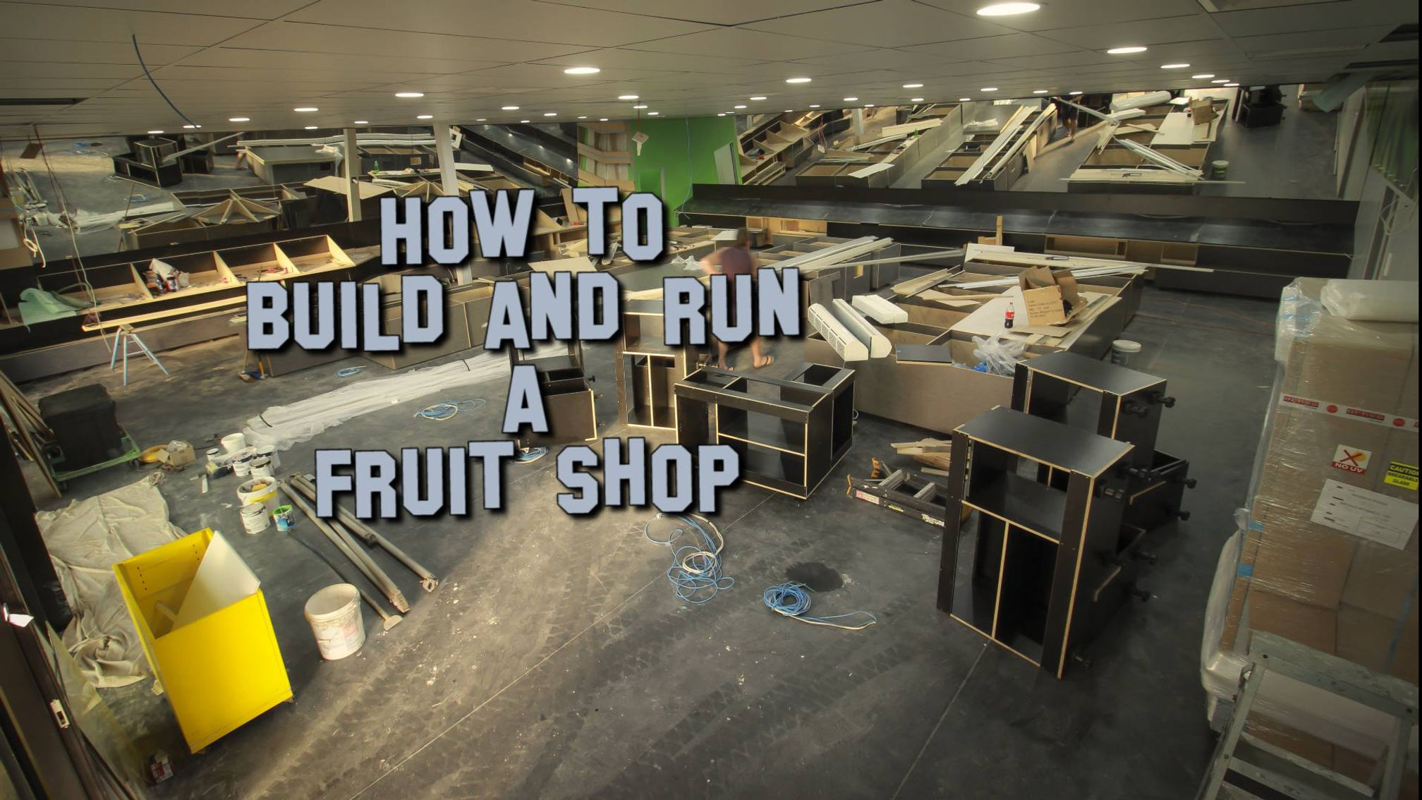 HOW TO BUILD AND RUN A FRUIT SHOP